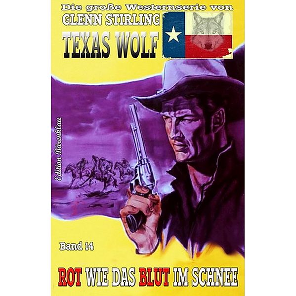 Texas Wolf #14: Rot wie das Blut im Schnee, Glenn Stirling