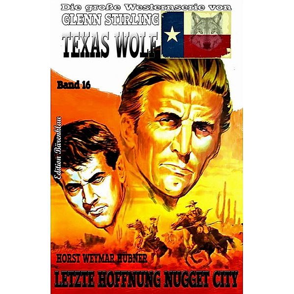 Texas Wolf #16: Letzte Hoffnung Nugget City, Horst Weymar Hübner