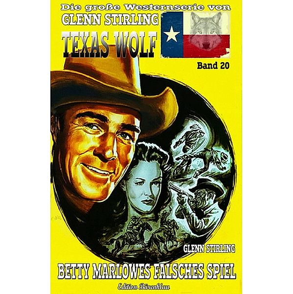 Texas Wolf #20: Betty Marlowes falsches Spiel, Glenn Stirling