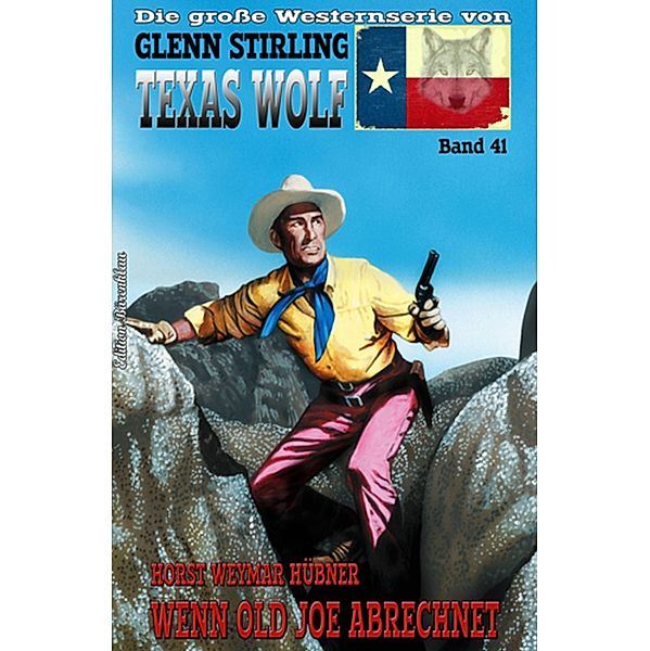 Texas Wolf Band 41 Wenn Old Joe abrechnet, Horst Weymar Hübner