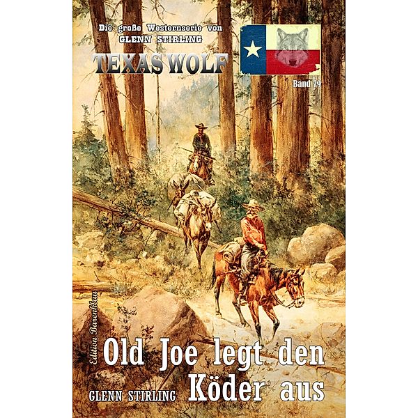 Texas Wolf Band 79: Old Joe legt den Köder aus, Glenn Stirling