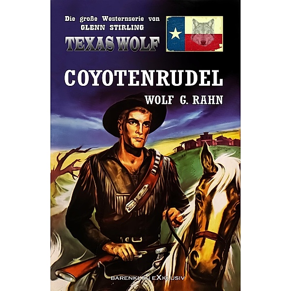 Texas Wolf - Die große Western-Serie: Coyotenrudel, Wolf G. Rahn