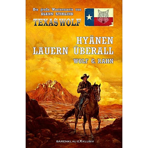 Texas Wolf - Die grosse Western-Serie: Hyänen lauern überall, Wolf G. Rahn