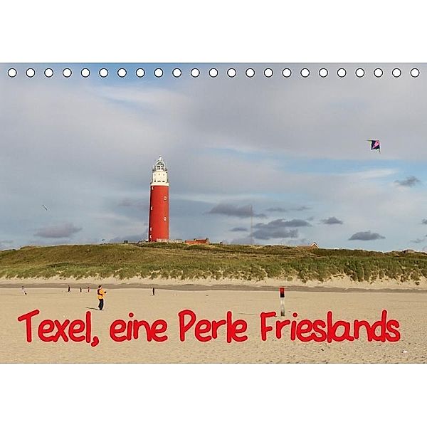 Texel, eine Perle Frieslands (Tischkalender 2017 DIN A5 quer), Bernd Müller