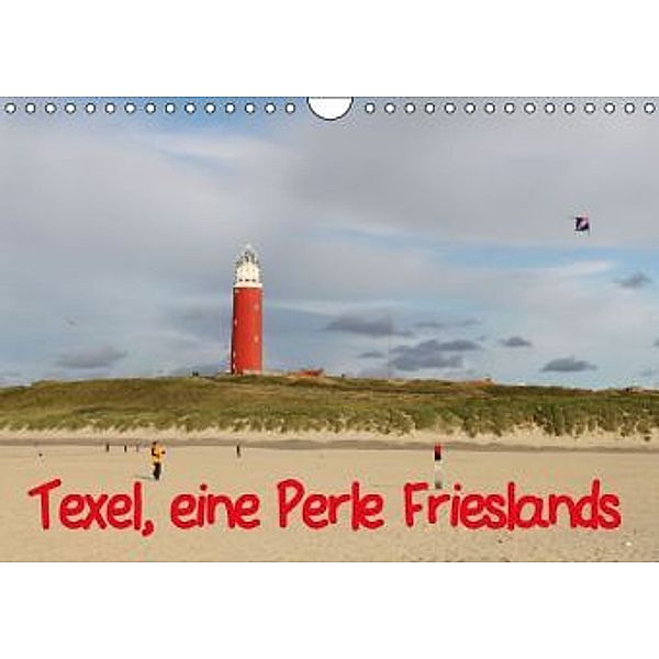 Texel, eine Perle Frieslands (Wandkalender 2016 DIN A4 quer), Bernd Müller