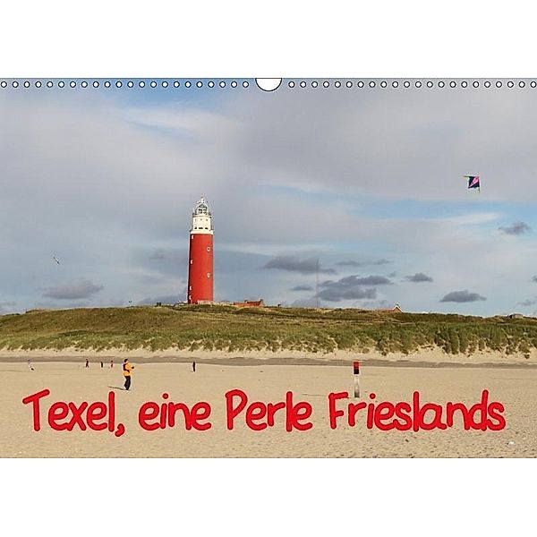 Texel, eine Perle Frieslands (Wandkalender 2017 DIN A3 quer), Bernd Müller