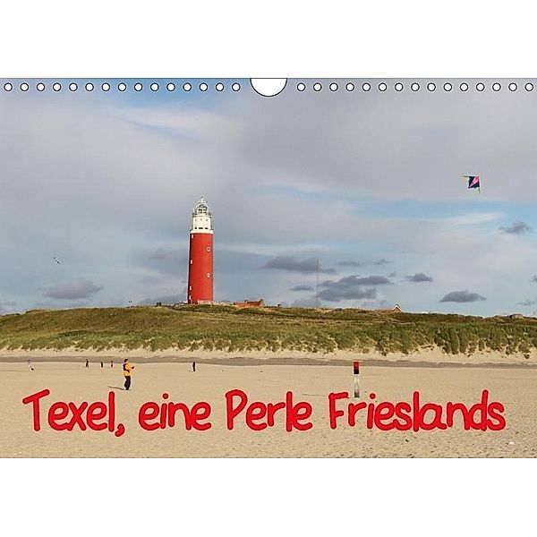 Texel, eine Perle Frieslands (Wandkalender 2017 DIN A4 quer), Bernd Müller