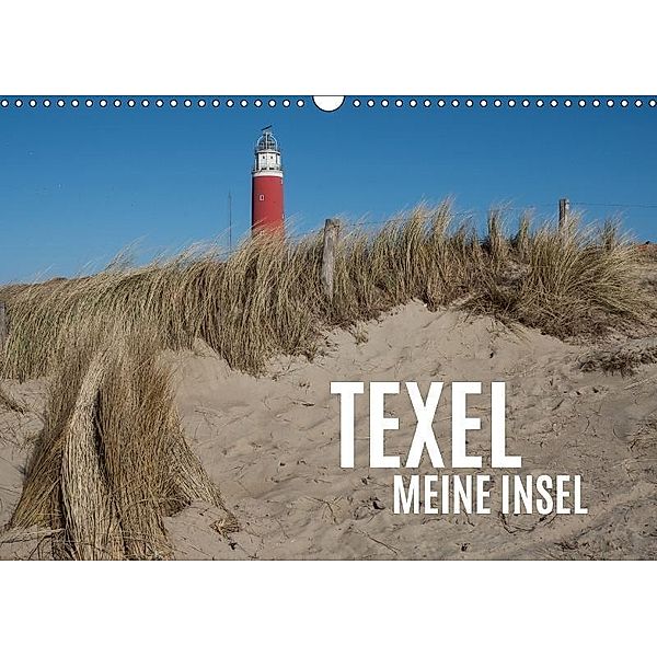 Texel - Meine Insel (Wandkalender 2017 DIN A3 quer), Alexander Scheubly, Marina Scheubly