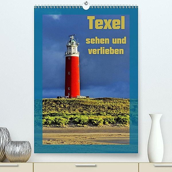 Texel sehen und verlieben (Premium-Kalender 2020 DIN A2 hoch), Ralf Eckert