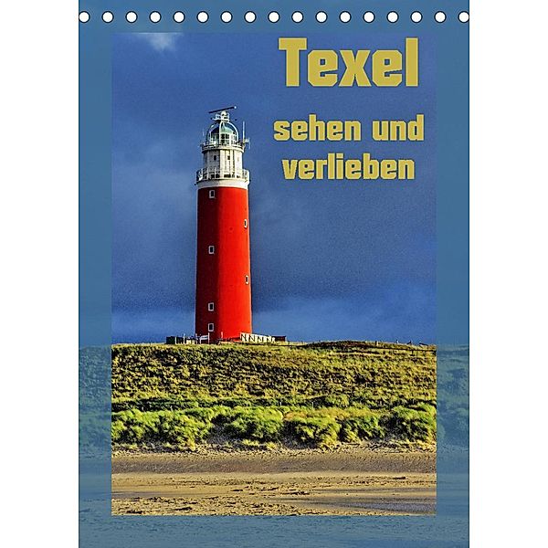 Texel sehen und verlieben (Tischkalender 2023 DIN A5 hoch), Ralf Eckert