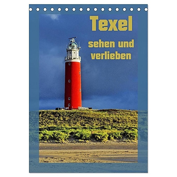 Texel sehen und verlieben (Tischkalender 2024 DIN A5 hoch), CALVENDO Monatskalender, Ralf Eckert