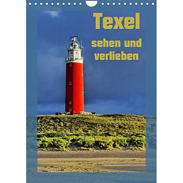 Texel sehen und verlieben (Wandkalender 2022 DIN A4 hoch), Ralf Eckert