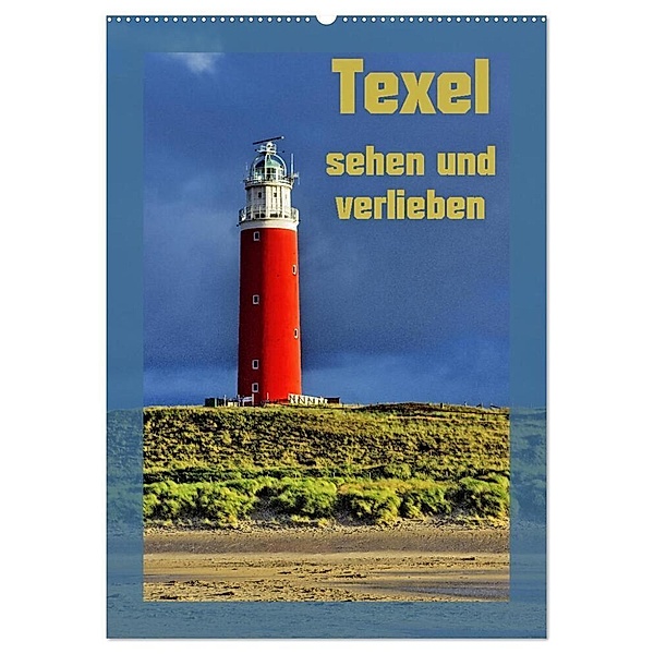 Texel sehen und verlieben (Wandkalender 2024 DIN A2 hoch), CALVENDO Monatskalender, Ralf Eckert