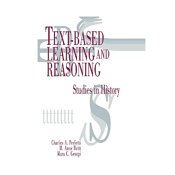 Text-based Learning and Reasoning, Charles A. Perfetti, M. Anne Britt, Mara C. Georgi