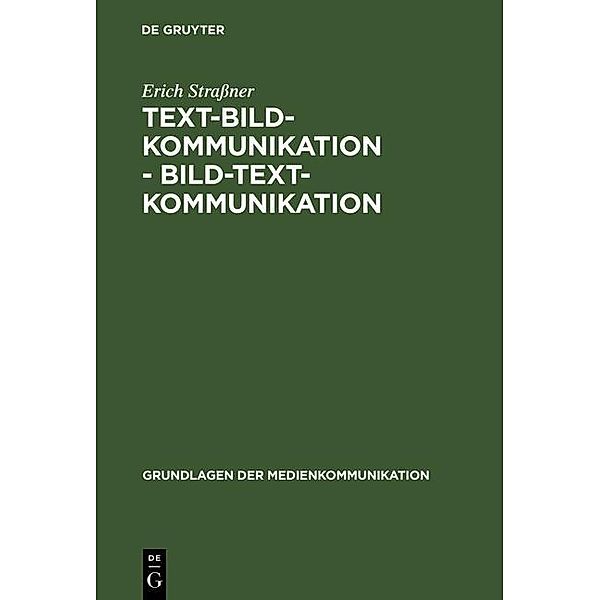 Text-Bild-Kommunikation - Bild-Text-Kommunikation / Grundlagen der Medienkommunikation Bd.13, Erich Strassner