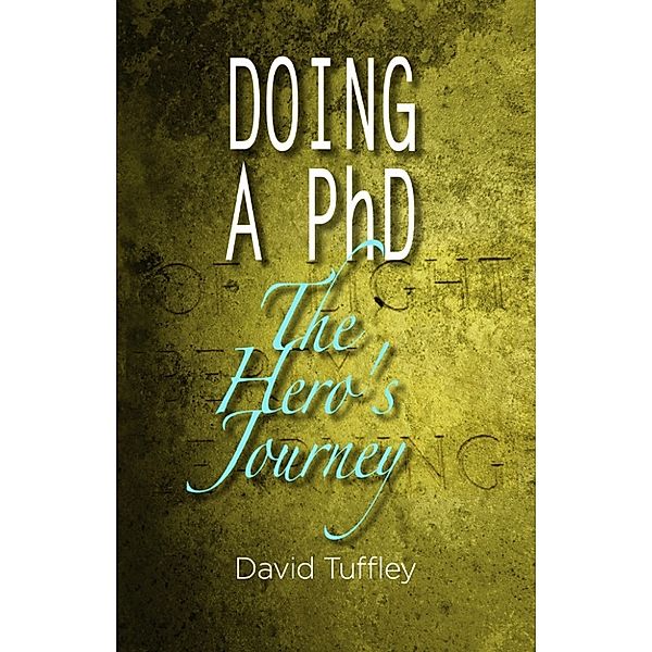 Text Book: Doing a PhD: The Hero’s Journey, David Tuffley