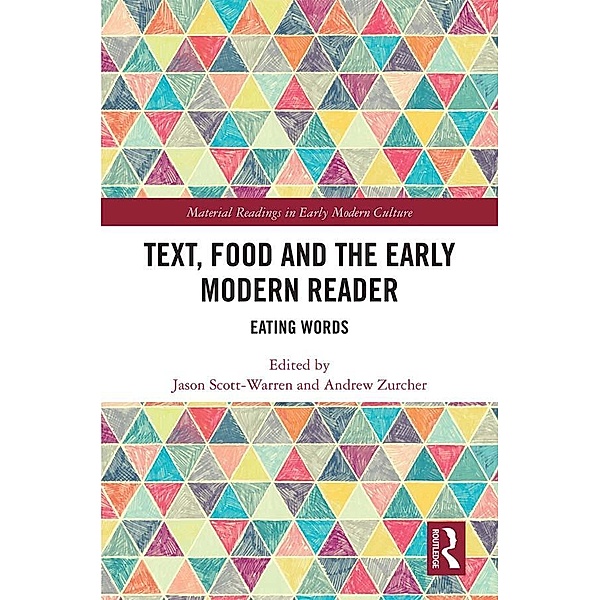 Text, Food and the Early Modern Reader, Jason Scott-Warren, Andrew Elder Zurcher