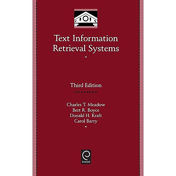 Text Information Retrieval Systems, Charles T. Meadow, Bert R. Boyce, Donald H. Kraft