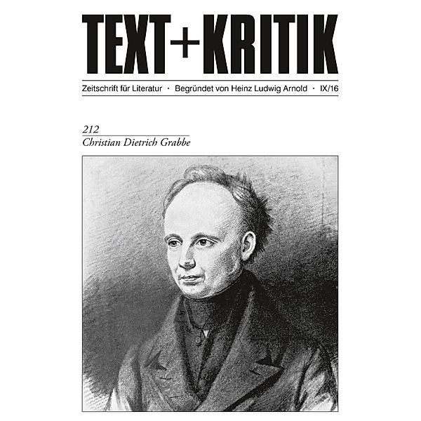 TEXT+KRITIK 212 - Christian Dietrich Grabbe / TEXT+KRITIK Bd.212, Sientje Maes, Bart Philipsen, Norbert Otto Eke, Florian Vassen, Hendrik Blumentrath, Stephan Baumgartner, Malte Kleinwort, Arne De Winde