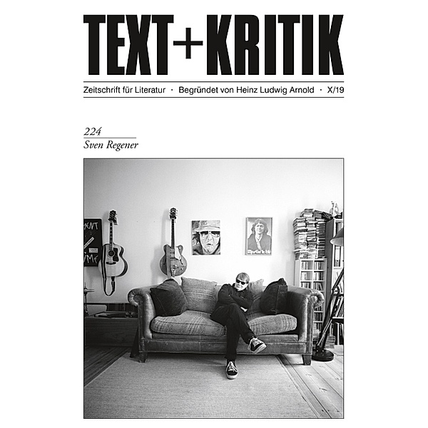 TEXT + KRITIK 224 - Sven Regener / TEXT + KRITIK, Stefan Greif, Nils Lehnert, Anna-Carina Meywirth