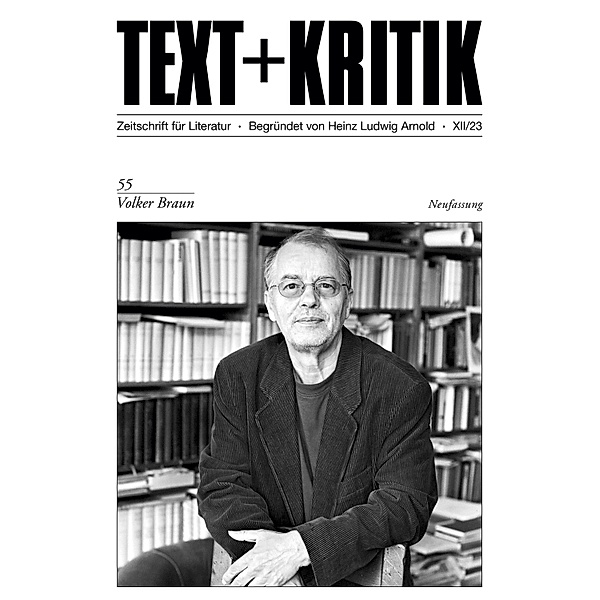 TEXT + KRITIK Heft 55 - Volker Braun / TEXT + KRITIK