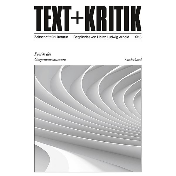 TEXT + KRITIK Sonderband 10 - Poetik des Gegenwartsromans / Text+Kritik Sonderband Bd.10