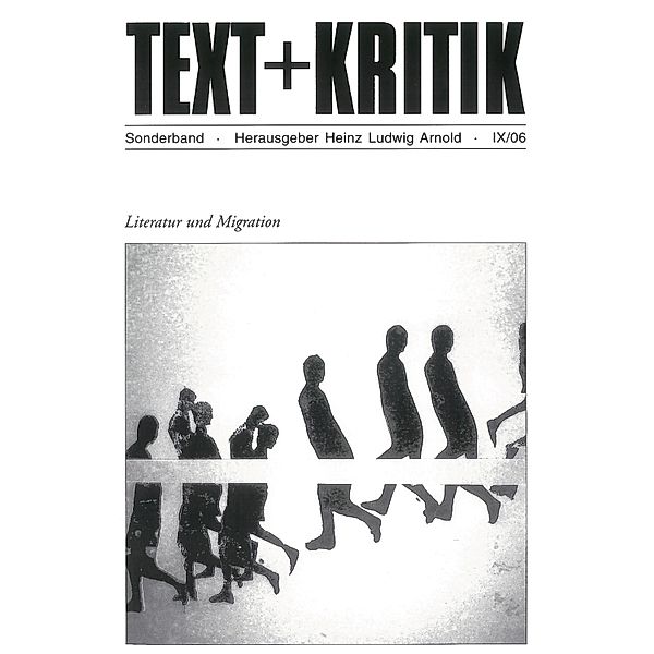TEXT + KRITIK Sonderband  - Literatur und Migration / Text+Kritik Sonderband