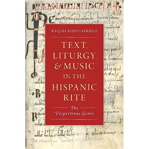 Text, Liturgy, and Music in the Hispanic Rite, Raquel Rojo Carrillo
