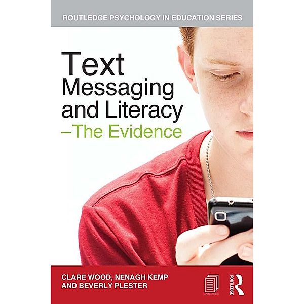 Text Messaging and Literacy - The Evidence, Clare Wood, Nenagh Kemp, Beverly Plester