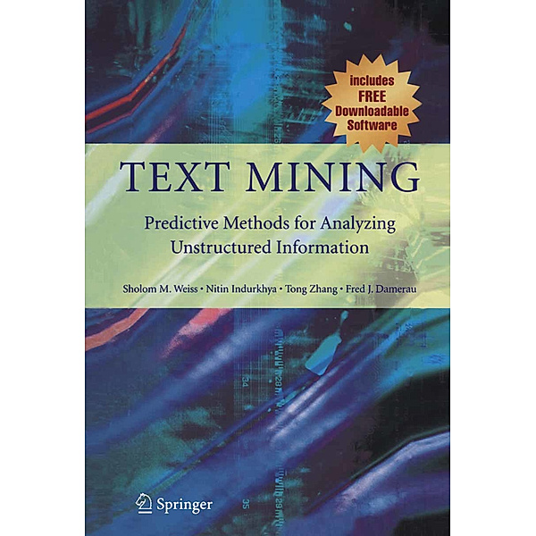 Text Mining, Sholom M. Weiss, Nitin Indurkhya, Tong Zhang, Fred Damerau