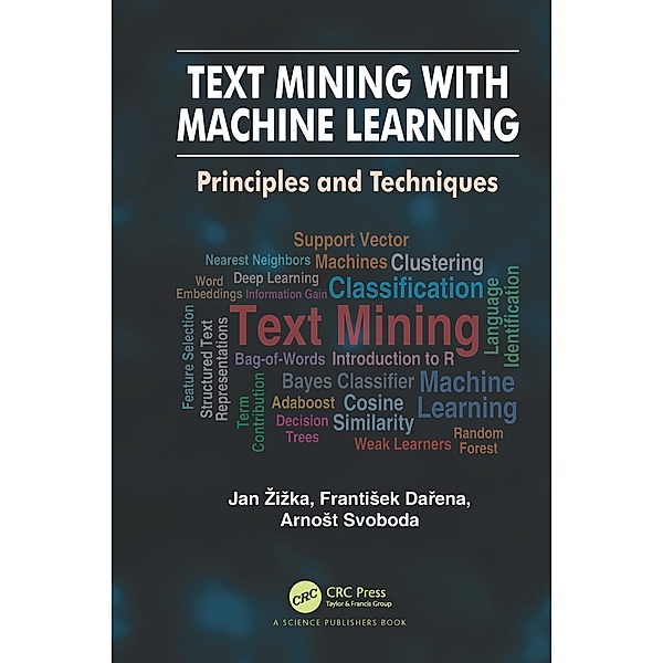 Text Mining with Machine Learning, Jan Zizka, Frantisek Darena, Arnost Svoboda