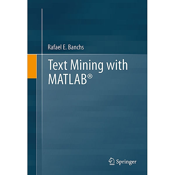 Text Mining with MATLAB®, Rafael E. Banchs