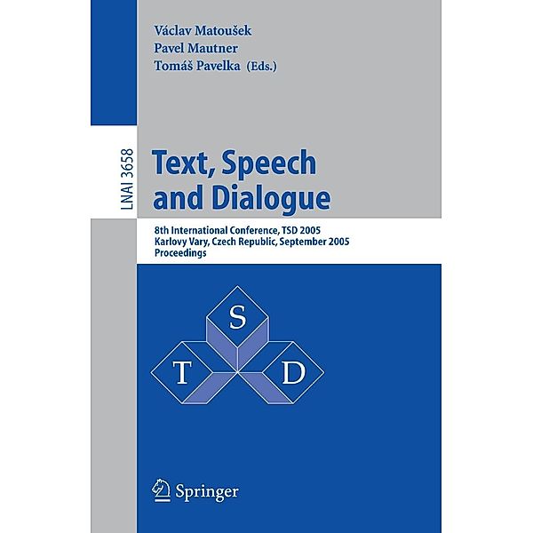Text, Speech and Dialogue / Lecture Notes in Computer Science Bd.3658