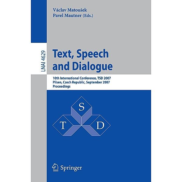 Text, Speech and Dialogue / Lecture Notes in Computer Science Bd.4629