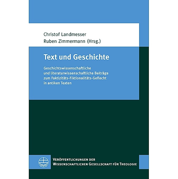 Text und Geschichte / Veröffentlichungen der Wissenschaftlichen Gesellschaft für Theologie (VWGTh) Bd.46
