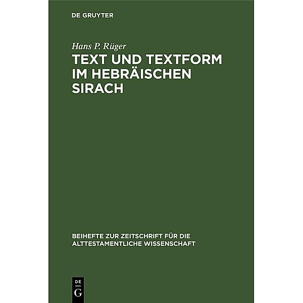 Text und Textform im hebräischen Sirach / Beihefte zur Zeitschrift für die alttestamentliche Wissenschaft, Hans P. Rüger