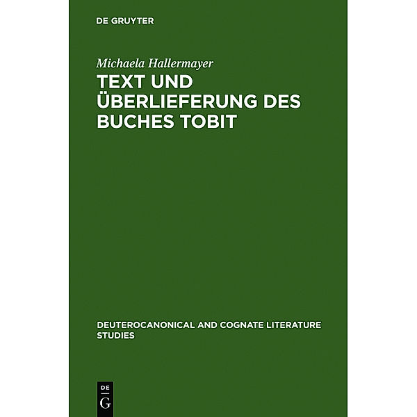 Text und Überlieferung des Buches Tobit, Michaela Hallermayer