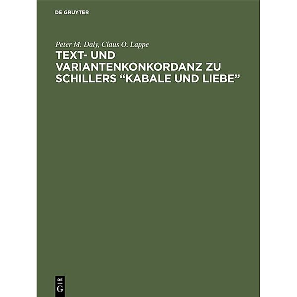 Text- und Variantenkonkordanz zu Schillers Kabale und Liebe, Peter M. Daly, Claus O. Lappe