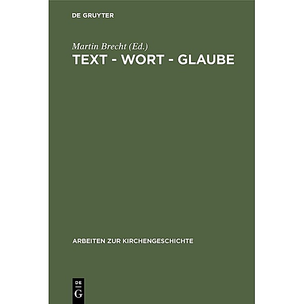 Text - Wort - Glaube / Arbeiten zur Kirchengeschichte