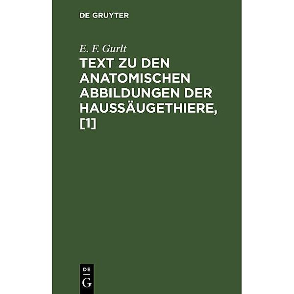 Text zu den anatomischen Abbildungen der Haussäugethiere, [1], E. F. Gurlt