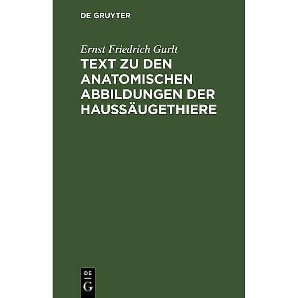 Text zu den anatomischen Abbildungen der Haussäugethiere, Ernst Friedrich Gurlt