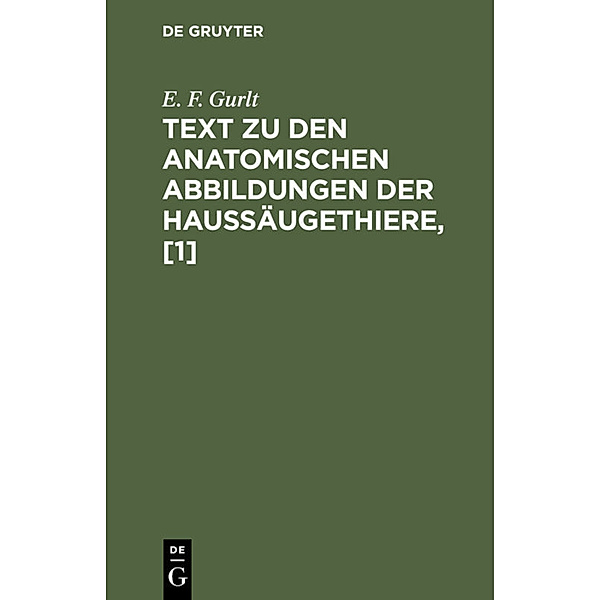 Text zu den anatomischen Abbildungen der Haussäugethiere, [1], E. F. Gurlt