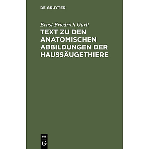 Text zu den anatomischen Abbildungen der Haussäugethiere, Ernst Friedrich Gurlt