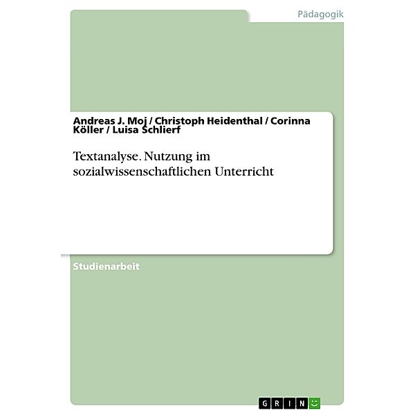 Textanalyse. Nutzung im sozialwissenschaftlichen Unterricht, Andreas J. Moj, Christoph Heidenthal, Corinna Köller, Luisa Schlierf