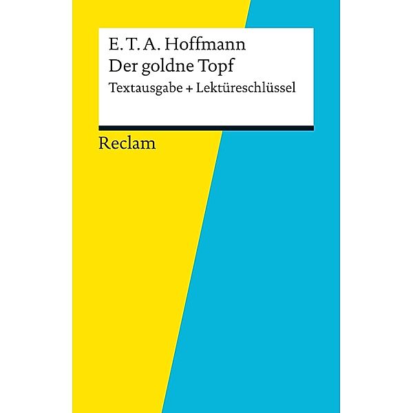 Textausgabe + Lektüreschlüssel. E. T. A. Hoffmann: Der goldne Topf / Reclam Textausgabe + Lektüreschlüssel, Martin Neubauer, E. T. A. Hoffmann