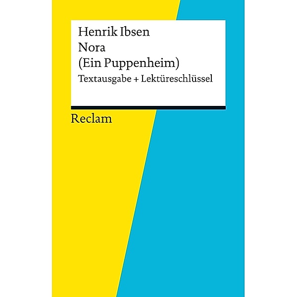 Textausgabe + Lektüreschlüssel. Henrik Ibsen: Nora (Ein Puppenheim) / Reclam Textausgabe + Lektüreschlüssel, Walburga Freund-Spork, Henrik Ibsen