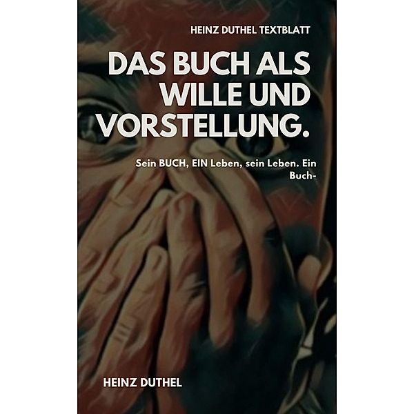 TEXTBLATT - Das Buch als Wille und Vorstellung., Heinz Duthel