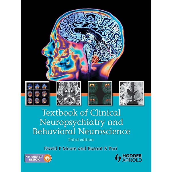 Textbook of Clinical Neuropsychiatry and Behavioral Neuroscience, Third Edition, David Moore, Basant Puri