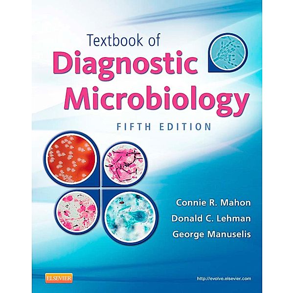 Textbook of Diagnostic Microbiology - E-Book, Connie R. Mahon, Donald C. Lehman, George Manuselis