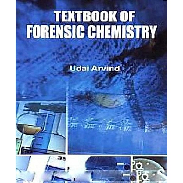 Textbook Of Forensic Chemistry, Udai Arvind
